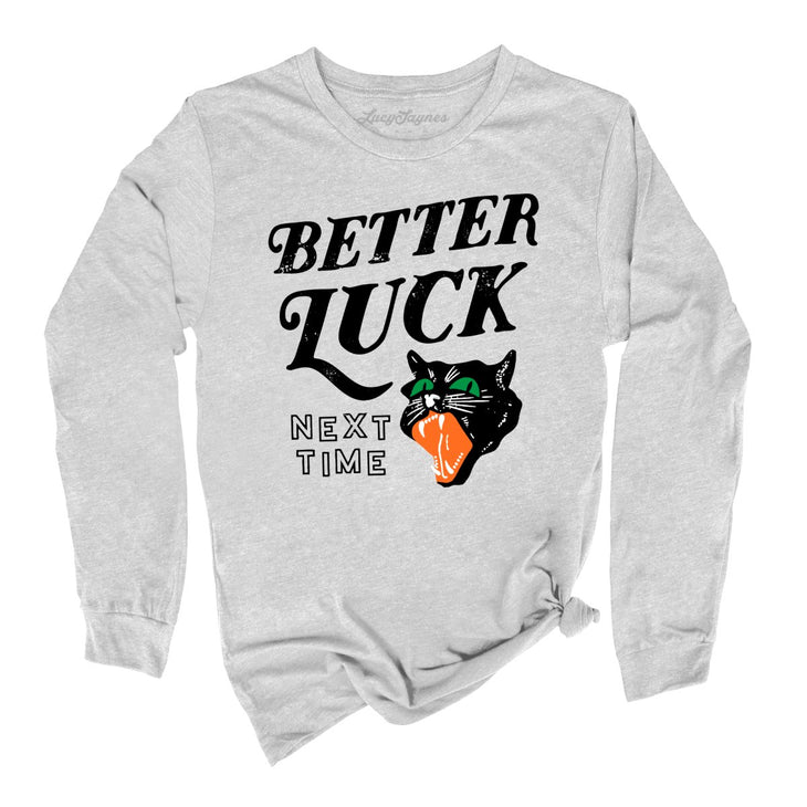 Better Luck Next Time Long Sleeve Tee