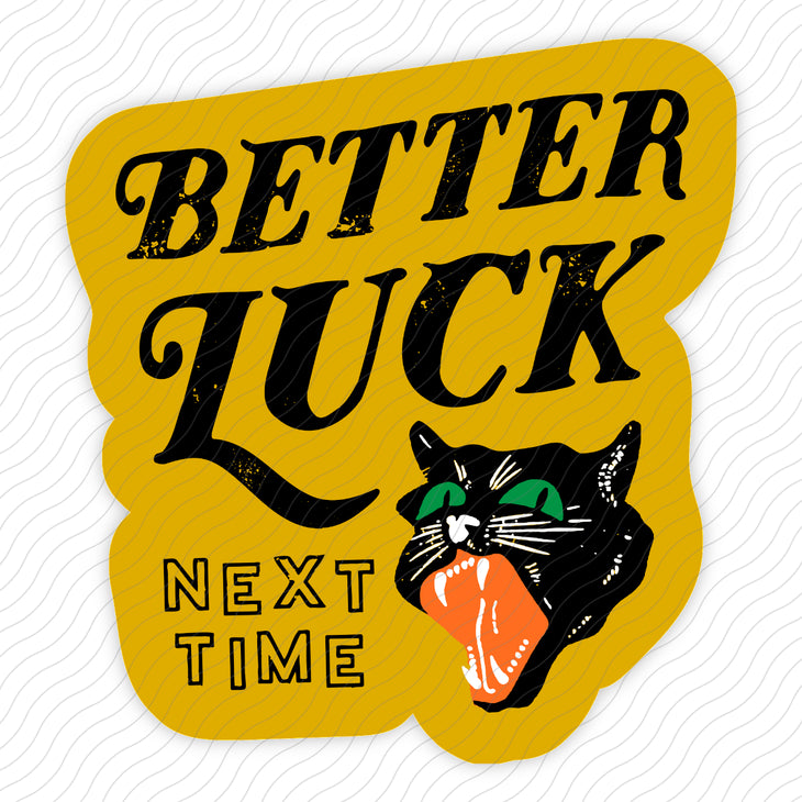 Better Luck Next Time Sticker