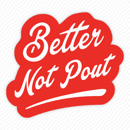 Better Not Pout Sticker