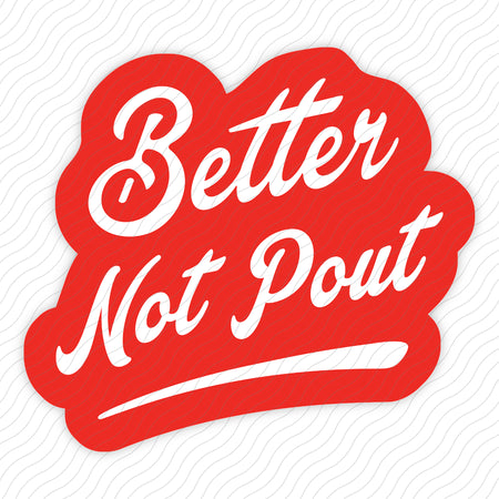 Better Not Pout Sticker