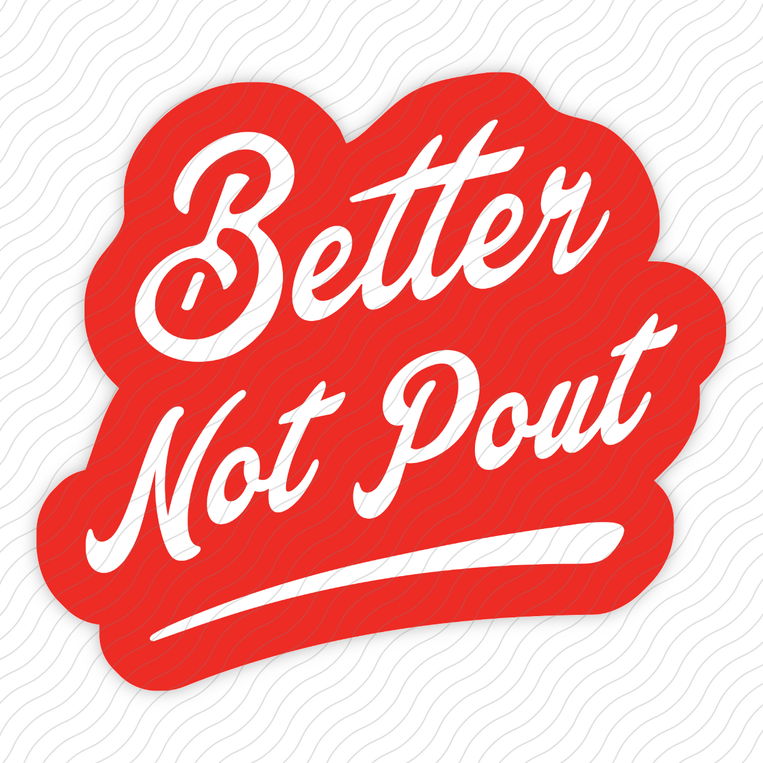 Better Not Pout - Sticker