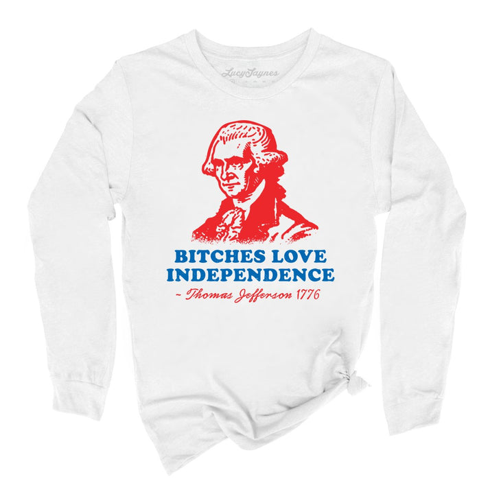 Bitches Love Independence Long Sleeve Tee
