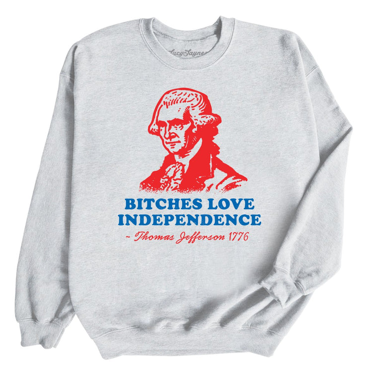 Bitches Love Independence - Ash - Full Front