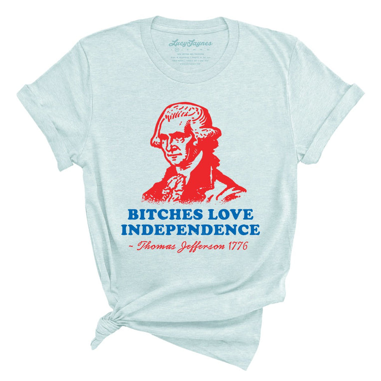 Bitches Love Independence - Heather Ice Blue - Full Front