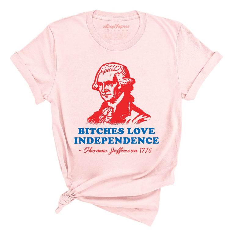 Bitches Love Independence - Soft Pink - Full Front