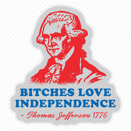 Bitches Love Independence Sticker