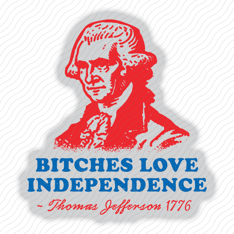 Bitches Love Independence - Sticker