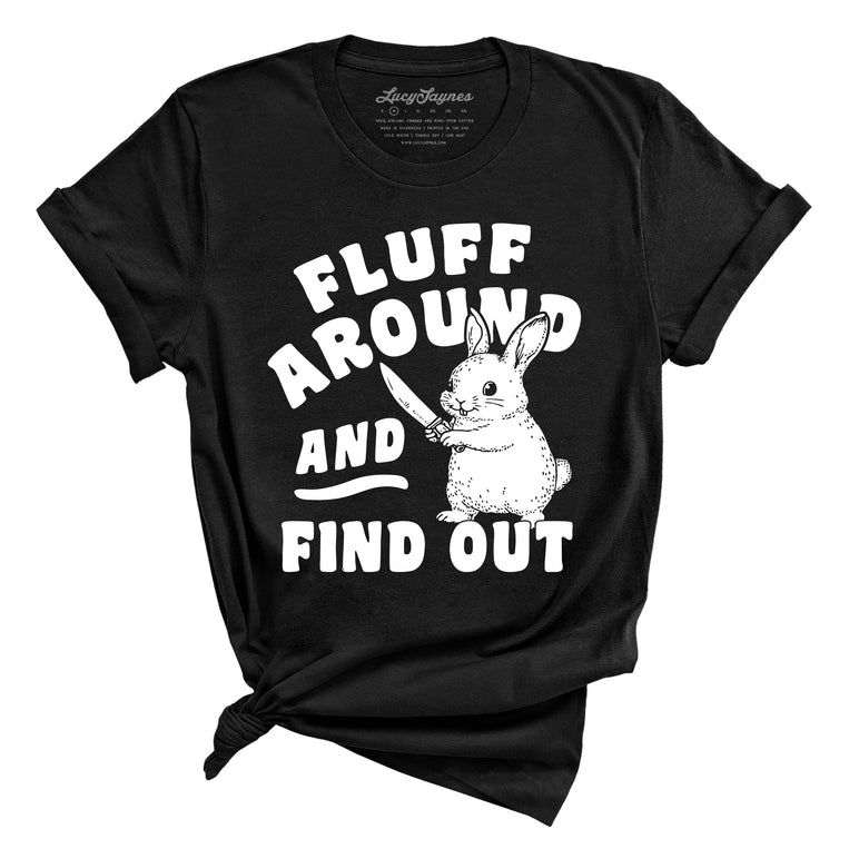 Fluff Around And Find Out - Tee