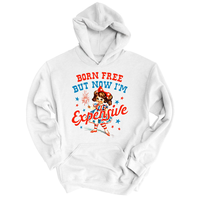 Born Free But Now I m Expensive Hoodie Lucy Jaynes