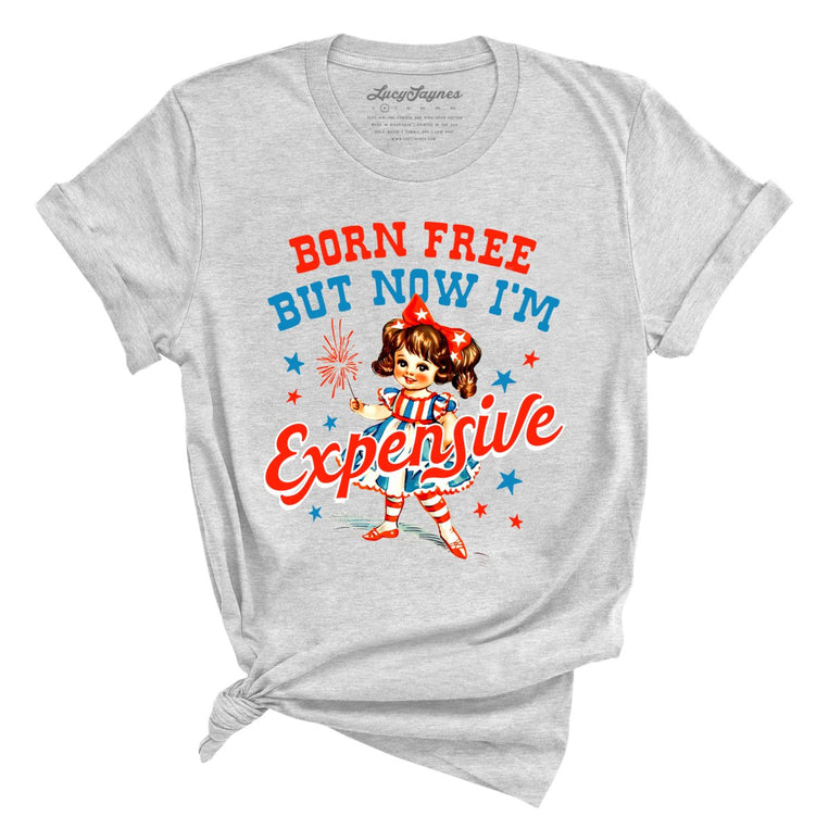 Born Free But Now I'm Expensive - Athletic Heather - Full Front