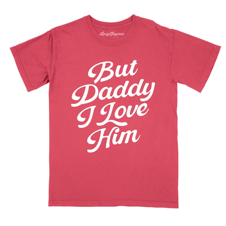But Daddy I Love Him - Watermelon - Comfort Colors Tee