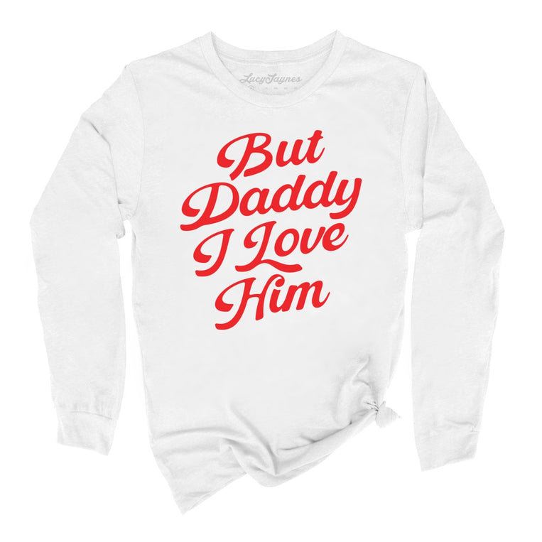 But Daddy I Love Him - White - Full Front