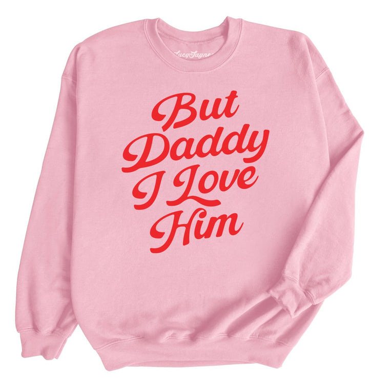 But Daddy I Love Him - Light Pink - Front