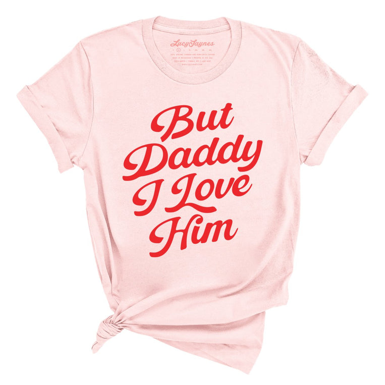But Daddy I Love Him - Soft Pink - Full Front
