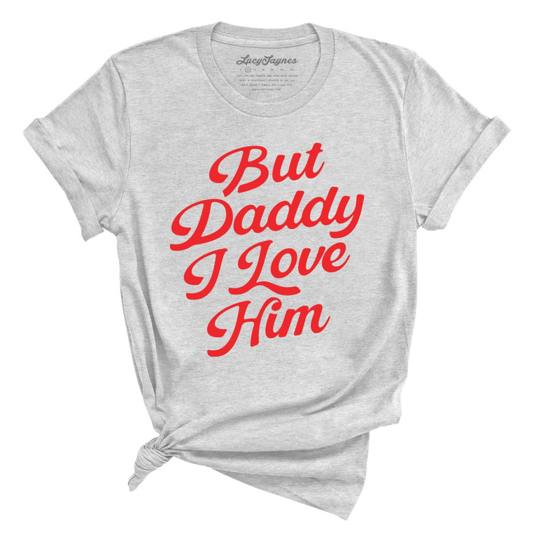 But Daddy I Love Him - Athletic Heather - Full Front