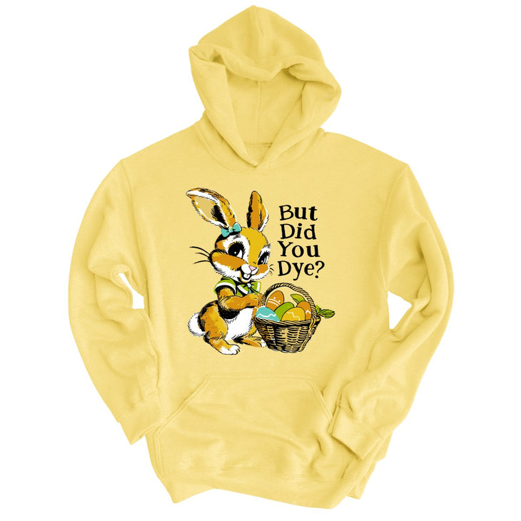 But Did You Dye Hoodie