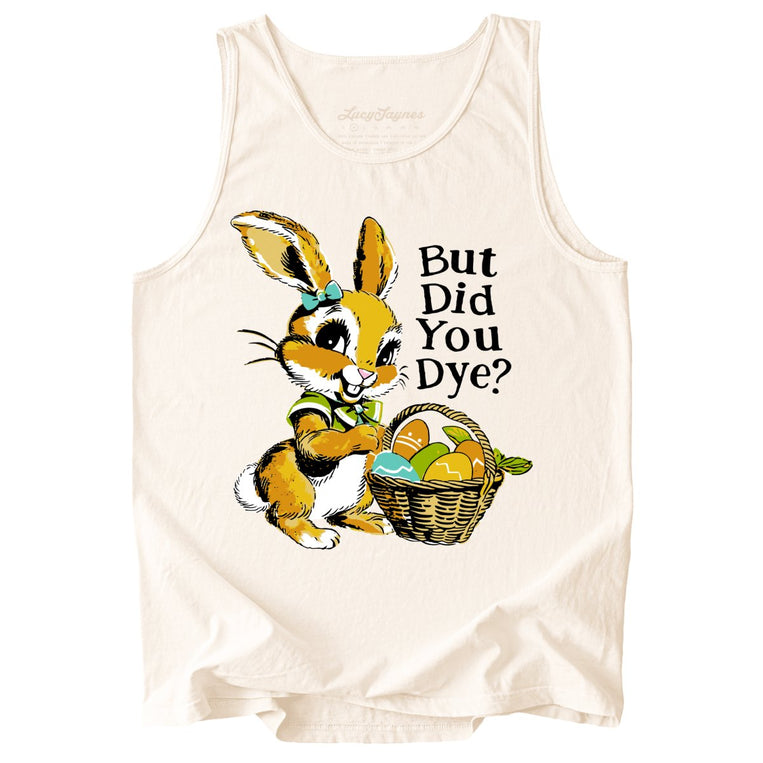 But Did You Dye Comfort Colors Graphic Tank Top - Ivory