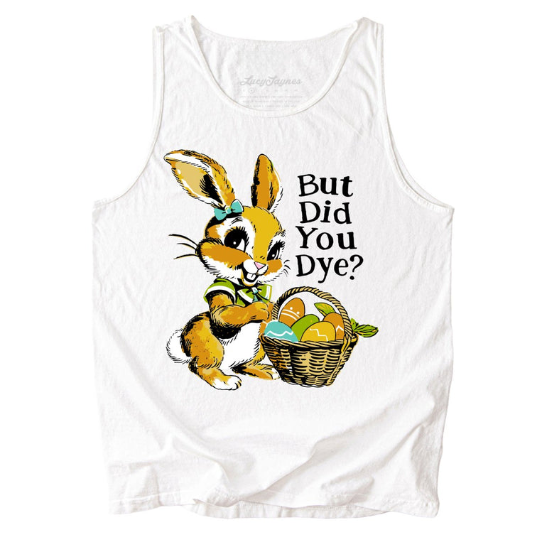 But Did You Dye Comfort Colors Graphic Tank Top - White
