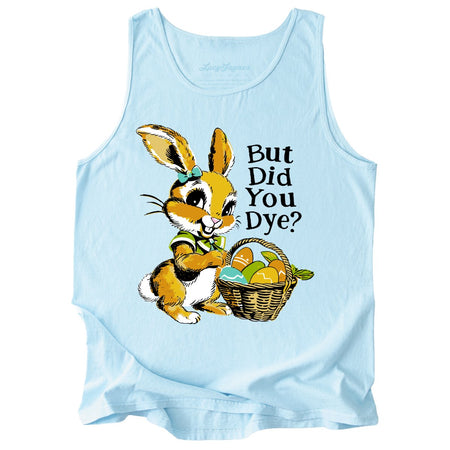 But Did You Dye Comfort Colors Tank Top