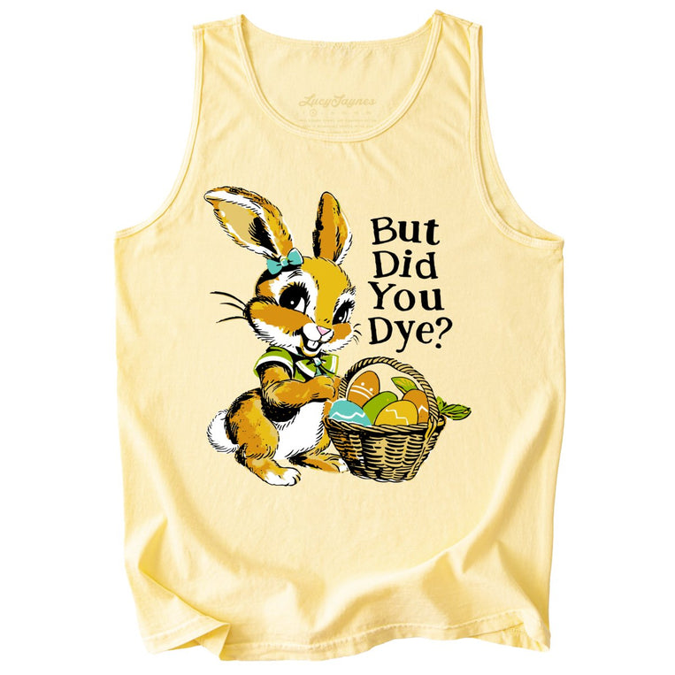 But Did You Dye Comfort Colors Graphic Tank Top - Butter