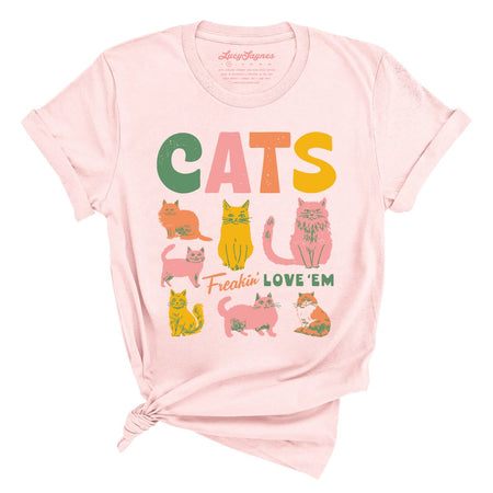 Cats Freakin' Love 'Em Tee