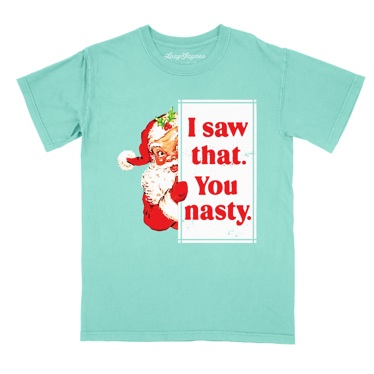 I Saw That You Nasty Comfort Colors Tee