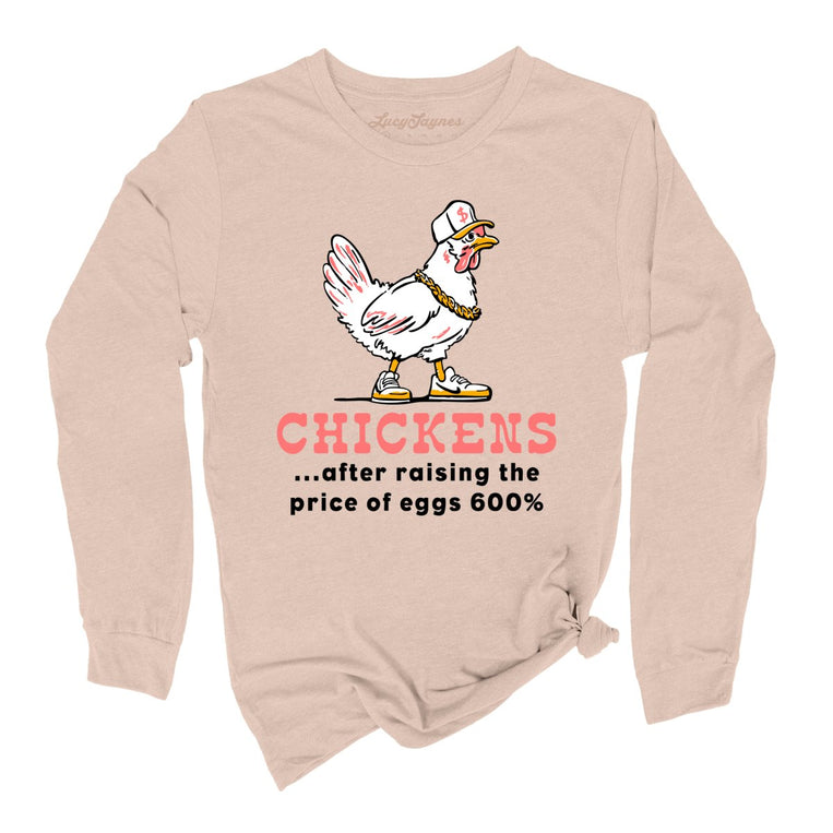 Chickens After Raising The Price of Eggs - Sand Dune - Unisex Long Sleeve T-Shirt