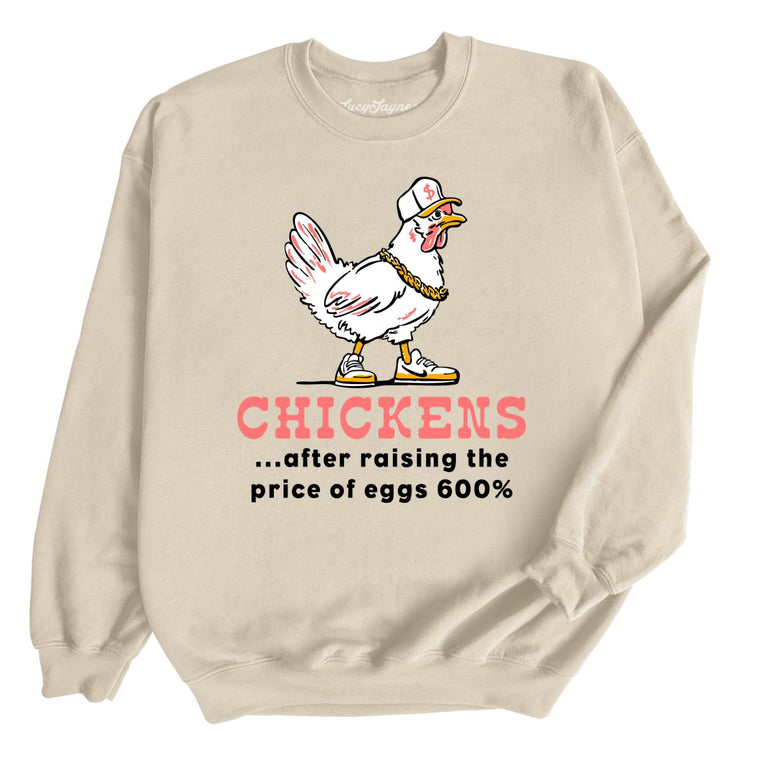 Chickens After Raising The Price of Eggs - Sand - Unisex Sweatshirt