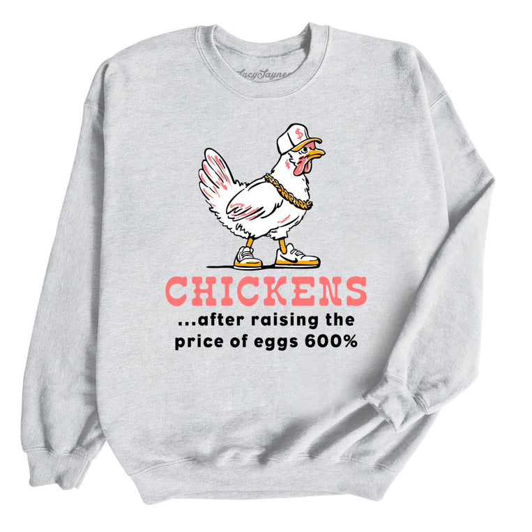 Chickens After Raising The Price of Eggs - Ash - Unisex Sweatshirt