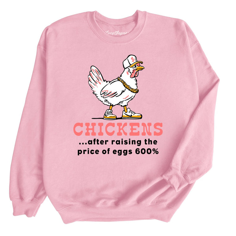 Chickens After Raising The Price of Eggs - Light Pink - Unisex Sweatshirt