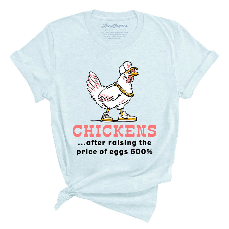 Chickens After Raising The Price of Eggs - Heather Ice Blue - Unisex T-Shirt