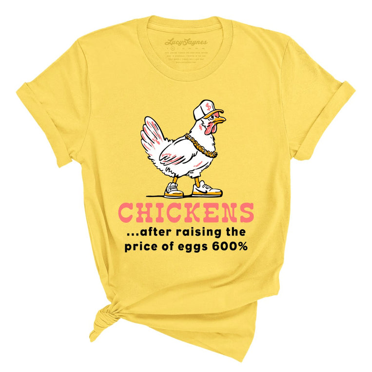 Chickens After Raising The Price of Eggs - Yellow - Unisex T-Shirt