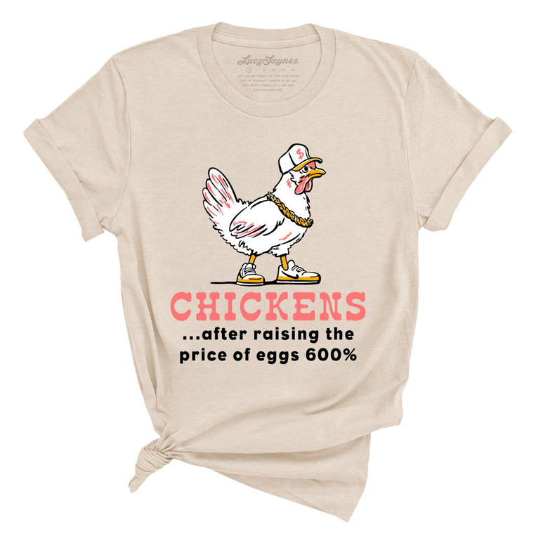 Chickens After Raising The Price of Eggs - Soft Cream - Unisex T-Shirt