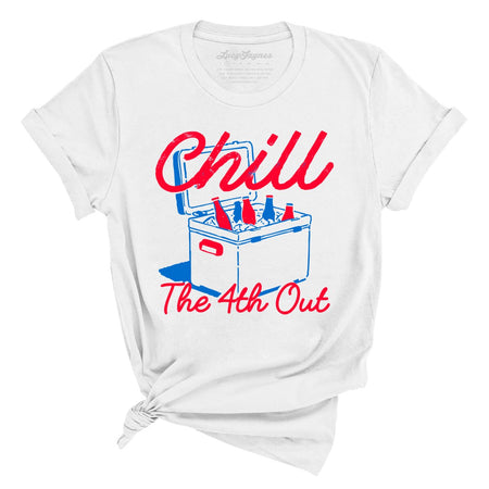 Chill The 4th Out Tee