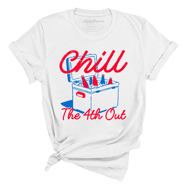 Chill The 4th Out Tee