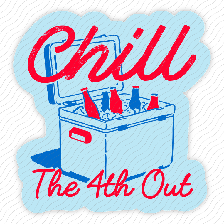 Chill The 4th Out - Sticker