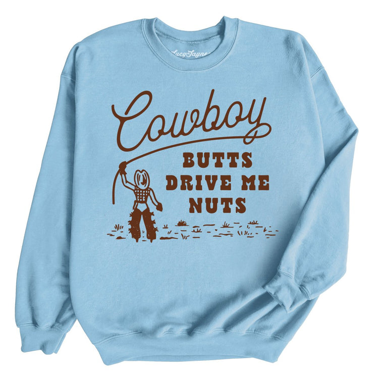 Cowboy Butts Drive Me Nuts - Light Blue - Full Front