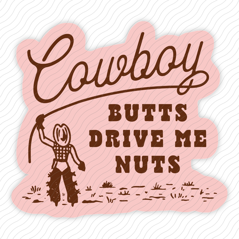 Cowboy Butts Drive Me Nuts - Sticker