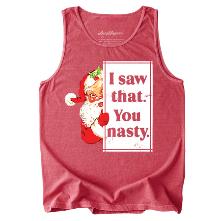 I Saw That You Nasty Comfort Colors Tank Top