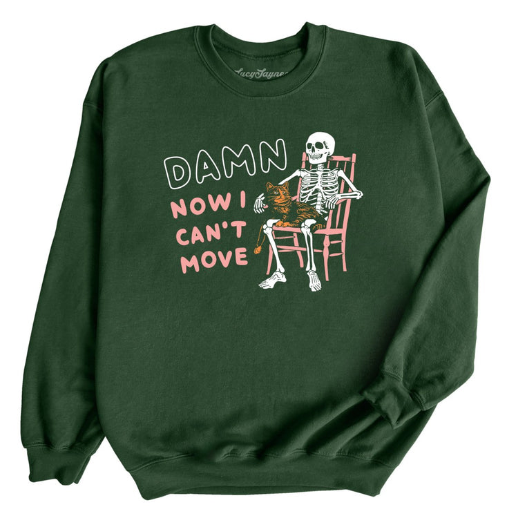 Damn Now I Can't Move - Forest Green - Front