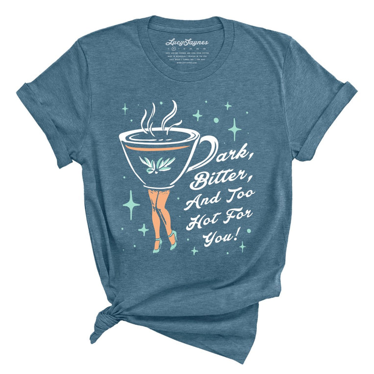 Dark Bitter And Too Hot For You - Heather Deep Teal - Front