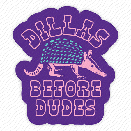 Dillas Before Dudes Sticker