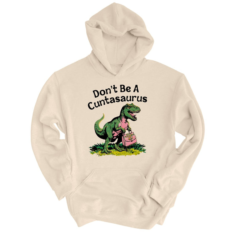 Don't Be A Cuntasaurus - Sand - Unisex Hoodie