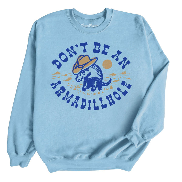 Don't Be An Armadillhole - Light Blue - Full Front