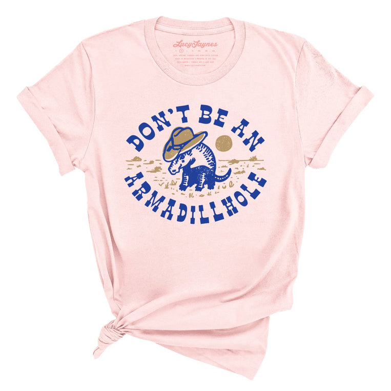 Don't Be An Armadillhole - Soft Pink - Full Front