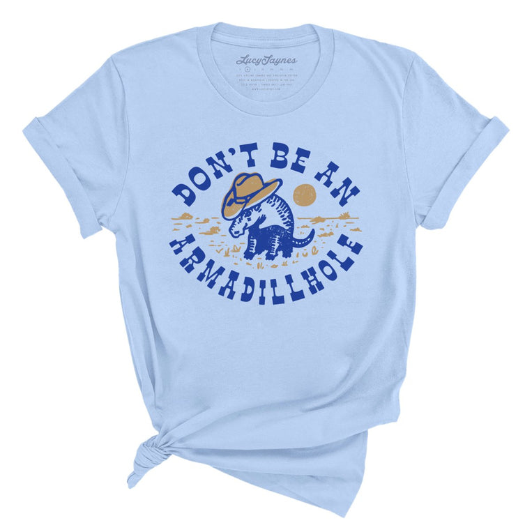 Don't Be An Armadillhole - Baby Blue - Full Front