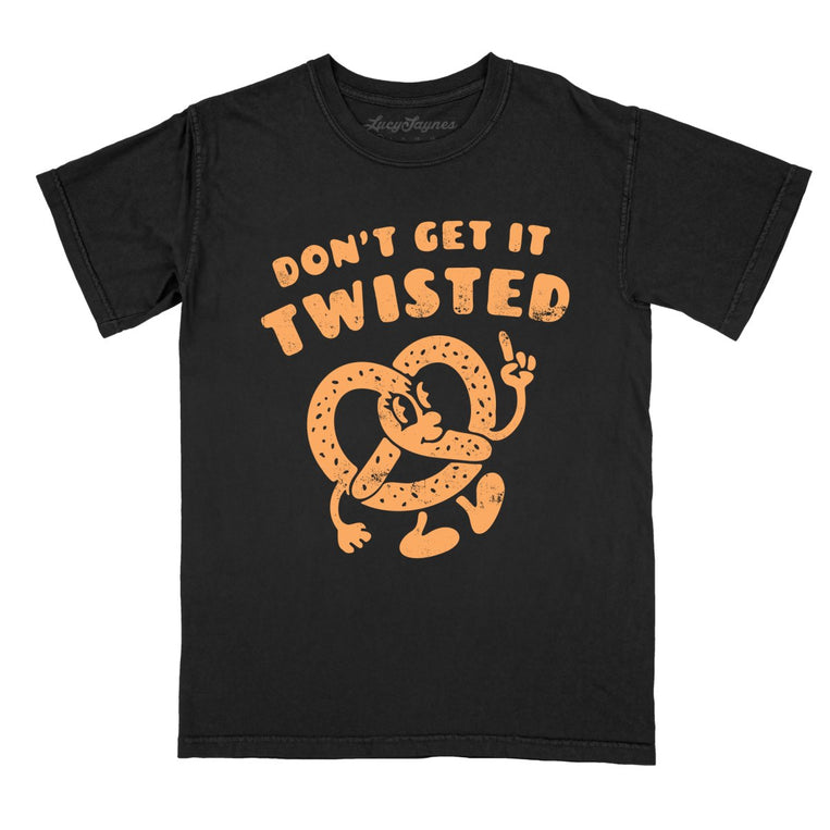 Don't Get It Twisted - Black - Comfort Colors Tee