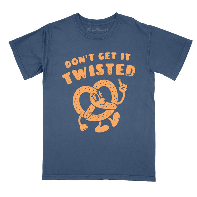 Don't Get It Twisted - Denim - Comfort Colors Tee
