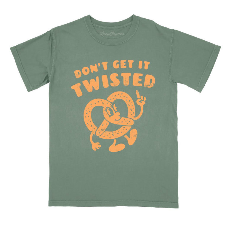 Don't Get It Twisted - Moss - Comfort Colors Tee
