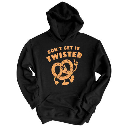 Don't Get It Twisted Hoodie
